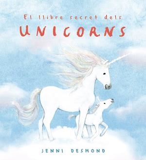 LLIBRE SECRET DELS UNICORNS, EL | 9791388132544 | DESMOND, JENNI