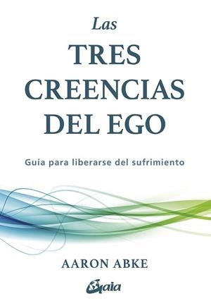 TRES CREENCIAS DEL EGO, LAS | 9788411082440 | ABKE, AARON | Llibreria L'Illa - Llibreria Online de Mollet - Comprar llibres online