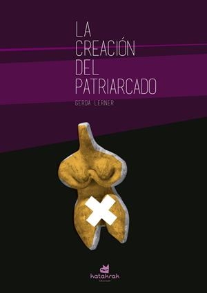 CREACIÓN DEL PATRIARCADO, LA | 9788416946082 | LERNER, GERDA | Llibreria L'Illa - Llibreria Online de Mollet - Comprar llibres online