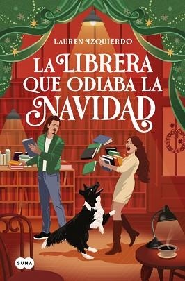 LIBRERA QUE ODIABA LA NAVIDAD, LA | 9791387845018 | IZQUIERDO, LAUREN | Llibreria L'Illa - Llibreria Online de Mollet - Comprar llibres online