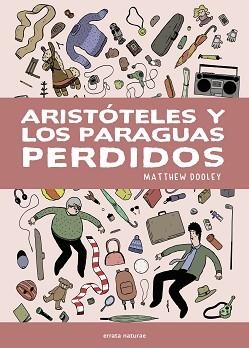 ARISTÓTELES Y LOS PARAGUAS PERDIDOS | 9791387597436 | DOOLEY, MATTHEW | Llibreria L'Illa - Llibreria Online de Mollet - Comprar llibres online