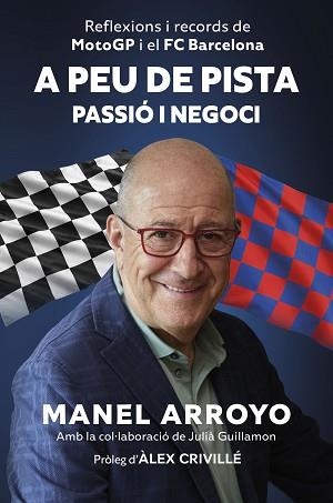 A PEU DE PISTA. PASSIÓ I NEGOCI | 9788408327844 | ARROYO, MANEL | Llibreria L'Illa - Llibreria Online de Mollet - Comprar llibres online