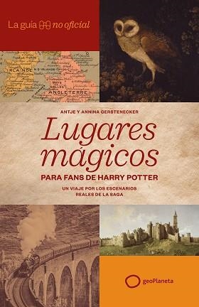 GUÍA NO OFICIAL DE LUGARES MÁGICOS PARA FANS DE HARRY POTTER, LA | 9788408320814 | GERSTENECKER, ANTJE/GERSTENECKER, ANNINA | Llibreria L'Illa - Llibreria Online de Mollet - Comprar llibres online