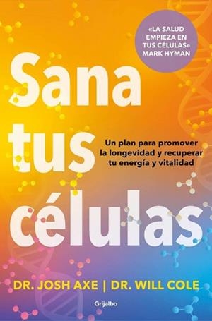 SANA TUS CÉLULAS | 9788425374371 | AXE, DR. JOSH/COLE, DR. WILL | Llibreria L'Illa - Llibreria Online de Mollet - Comprar llibres online