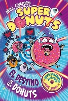 SUPERDÓNUTS 3 - EL DESTINO DE LOS DÓNUTS | 9788448873479 | CAMERON, NEILL | Llibreria L'Illa - Llibreria Online de Mollet - Comprar llibres online