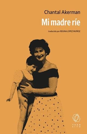 MI MADRE RÍE | 9791399186192 | AKERMAN, CHANTAL | Llibreria L'Illa - Llibreria Online de Mollet - Comprar llibres online