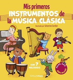 MIS PRIMEROS INSTRUMENTOS DE LA MÚSICA CLÁSICA. CON 7 MELODÍAS | 9788408320494 | CORDIER, SÉVERINE | Llibreria L'Illa - Llibreria Online de Mollet - Comprar llibres online