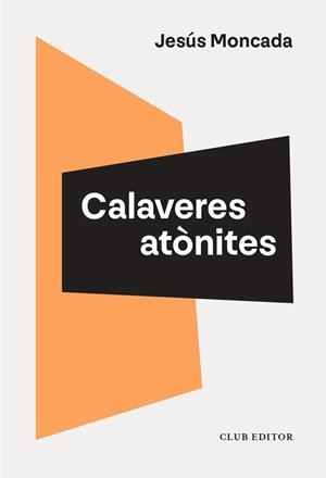 CALAVERES ATÒNITES | 9788473295208 | MONCADA, JESÚS | Llibreria L'Illa - Llibreria Online de Mollet - Comprar llibres online