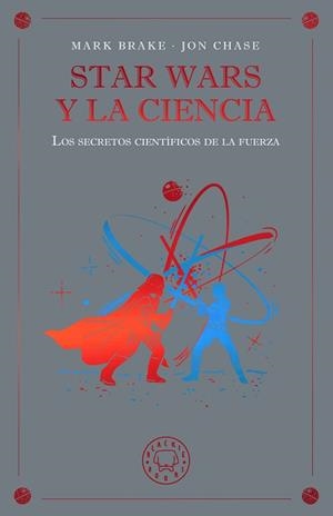 STAR WARS Y LA CIENCIA | 9791388154645 | BRAKE, MARK/CHASE, JON | Llibreria L'Illa - Llibreria Online de Mollet - Comprar llibres online