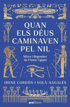 QUAN ELS DÉUS CAMINAVEN PEL NIL | 9788411732437 | CORDÓN SOLÀ-SAGALÉS, IRENE | Llibreria L'Illa - Llibreria Online de Mollet - Comprar llibres online