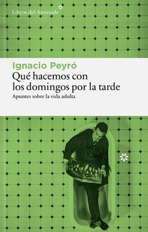 QUÉ HACEMOS CON LOS DOMINGOS POR LA TARDE | 9791388056215 | PEYRÓ, IGNACIO | Llibreria L'Illa - Llibreria Online de Mollet - Comprar llibres online
