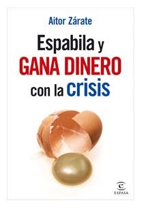 ESPABILA Y GANA DINERO CON LA CRISIS | 9788467031881 | ZARATE, AITOR | Llibreria L'Illa - Llibreria Online de Mollet - Comprar llibres online