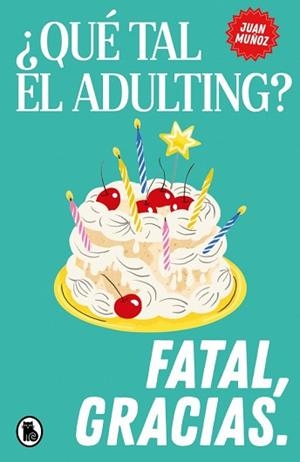 QUÉ TAL EL ADULTING? FATAL GRACIAS | 9788402431905 | MUÑOZ, JUAN | Llibreria L'Illa - Llibreria Online de Mollet - Comprar llibres online