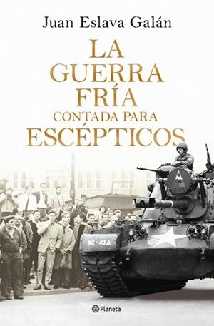 GUERRA FRÍA CONTADA PARA ESCÉPTICOS, LA | 9788408326380 | ESLAVA GALÁN, JUAN | Llibreria L'Illa - Llibreria Online de Mollet - Comprar llibres online