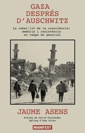 GAZA DESPRÉS D'AUSCHWITZ | 9791388442070 | ASENS, JAUME | Llibreria L'Illa - Llibreria Online de Mollet - Comprar llibres online