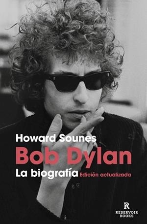 BOB DYLAN. LA BIOGRAFÍA | 9788410352605 | SOUNES, HOWARD | Llibreria L'Illa - Llibreria Online de Mollet - Comprar llibres online