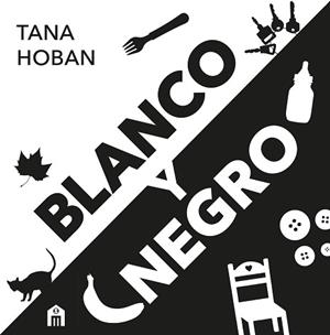 BLANCO Y NEGRO. EL LIBRO DE ALTO CONTRASTE Nº1 PARA BEBÉS | 9791259578914 | HOBAN, TANA