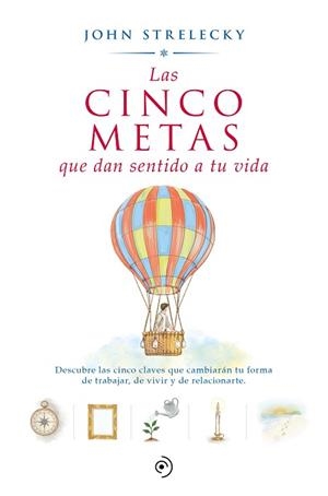 CINCO METAS QUE DAN SENTIDO A TU VIDA, LAS | 9788418128592 | STRELECKY, JOHN P. | Llibreria L'Illa - Llibreria Online de Mollet - Comprar llibres online