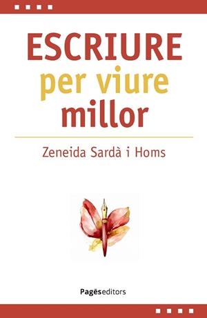 ESCRIURE PER VIURE MILLOR | 9788413037165 | SARDÀ HOMS, ZENEIDA | Llibreria L'Illa - Llibreria Online de Mollet - Comprar llibres online
