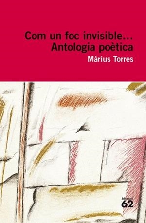 COM UN FOC INVISIBLE (ANTOLOGIA POETICA) | 9788492672141 | TORRES, MARIUS | Llibreria L'Illa - Llibreria Online de Mollet - Comprar llibres online