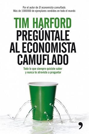 PREGUNTALE AL ECONOMISTA CAMUFLADO | 9788484607960 | HARFORD, TIM | Llibreria L'Illa - Llibreria Online de Mollet - Comprar llibres online