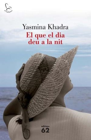 QUE EL DIA DEU A LA NIT, EL | 9788429763201 | KHADRA, YASMINA | Llibreria L'Illa - Llibreria Online de Mollet - Comprar llibres online