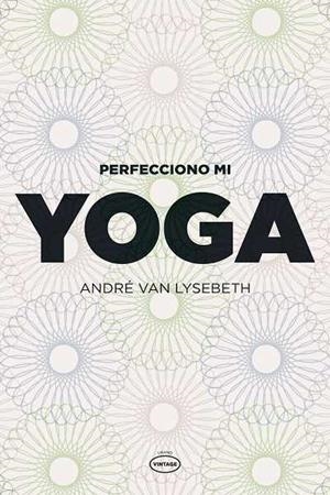 PERFECCIONO MI YOGA | 9788479537111 | VAN LYSEBETH, ANDRE | Llibreria L'Illa - Llibreria Online de Mollet - Comprar llibres online