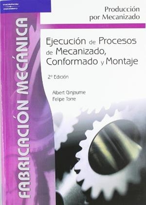 EJECUCION DE PROCESOS DE MECANIZADO, CONFORMADO Y MONTAJE | 9788497323826 | GINJAUME PUJADAS, ALBERT | Llibreria L'Illa - Llibreria Online de Mollet - Comprar llibres online