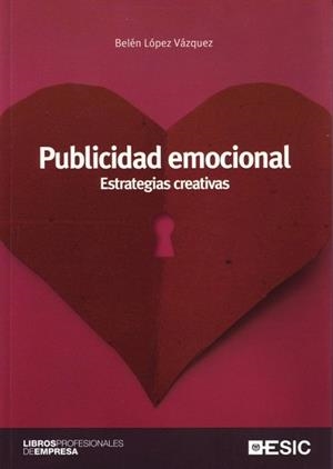 PUBLICIDAD EMOCIONAL.ESTRATEGIAS CREATIVAS | 9788473564885 | LOPEZ VAZQUEZ,BELEN
