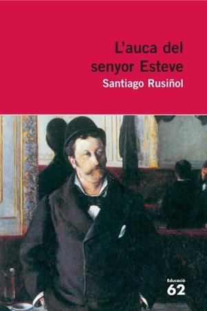 AUCA DEL SENYOR ESTEVE | 9788492672332 | RUSIÑOL, SANTIAGO | Llibreria L'Illa - Llibreria Online de Mollet - Comprar llibres online