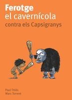 FEROTGE EL CAVERNICOLA CONTRA ELS CAPSIGRANYS | 9788424630683 | THIES, PAUL / MARC TORRENT | Llibreria L'Illa - Llibreria Online de Mollet - Comprar llibres online
