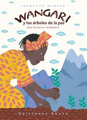 WANGARI Y LOS ARBOLES DE LA PAZ | 9788493684310 | WINTER, JEANETTE (1939- ) | Llibreria L'Illa - Llibreria Online de Mollet - Comprar llibres online
