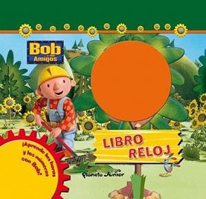 BOB Y SUS AMIGOS. LIBRO RELOJ | 9788408087618 | BOB Y SUS AMIGOS | Llibreria L'Illa - Llibreria Online de Mollet - Comprar llibres online