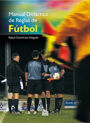 MANUAL DIDACTICO DE REGLAS DE FUTBOL | 9788499100050 | CLAVELLINAS DELGADO, RAFAEL | Llibreria L'Illa - Llibreria Online de Mollet - Comprar llibres online