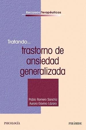 TRATANDO TRANSTORNO DE ANSIEDAD GENERALIZADA | 9788436822953 | ROMERO SANCHIZ, PABLO / AURORA GAVINO LAZARO | Llibreria L'Illa - Llibreria Online de Mollet - Comprar llibres online