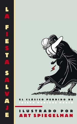FIESTA SALVAJE, LA | 9788439722014 | MONCURE MARCH, JOSEPH / ART SPIEGELMAN | Llibreria L'Illa - Llibreria Online de Mollet - Comprar llibres online