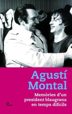 MEMÒRIES D´UN PRESIDENT BLAUGRANA EN TEMPS DIFÍCIL | 9788484378921 | MONTAL, AGUSTI | Llibreria L'Illa - Llibreria Online de Mollet - Comprar llibres online
