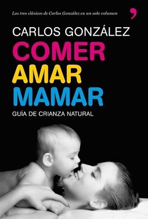 COMER AMAR MAMAR | 9788484608202 | GONZÁLEZ, CARLOS | Llibreria L'Illa - Llibreria Online de Mollet - Comprar llibres online