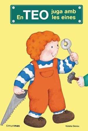 EN TEO JUGA AMB LES EINES | 9788492790722 | VIOLETA DENOU | Llibreria L'Illa - Llibreria Online de Mollet - Comprar llibres online