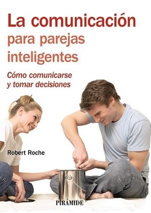 COMUNICACION PARA PAREJAS INTELIGENTES, LA | 9788436823240 | ROCHE, ROBERT | Llibreria L'Illa - Llibreria Online de Mollet - Comprar llibres online
