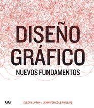 DISEÑO GRAFICO NUEVOS FUNDAMENTOS | 9788425223259 | LUPTON, ELLEN / JENNIFER COLE PHILLIPS | Llibreria L'Illa - Llibreria Online de Mollet - Comprar llibres online