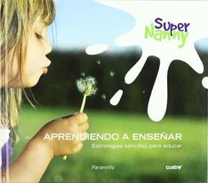 SUPER NANNY APRENDIENDO A ENSEÑAR | 9788428332002