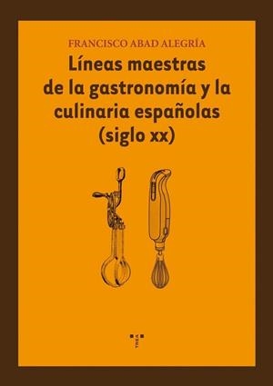 LINEAS MAESTRAS DE LA GASTRONOMIA Y LA CULINARIA ESPAÑOLAS ( | 9788497044646 | ABAD ALEGRIA, FRANCISCO | Llibreria L'Illa - Llibreria Online de Mollet - Comprar llibres online