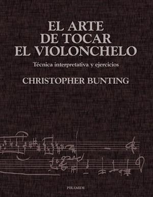 ARTE DE TOCAR EL VIOLONCHELO : TECNICA INTERPRETATIVA Y E | 9788436813302 | BUNTING, THOMAS CHRISTOPHER | Llibreria L'Illa - Llibreria Online de Mollet - Comprar llibres online