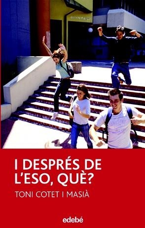 I DESPRES DE L'ESO, QUE? | 9788423681969 | COTET I MASIA, TONI (1973- ) | Llibreria L'Illa - Llibreria Online de Mollet - Comprar llibres online