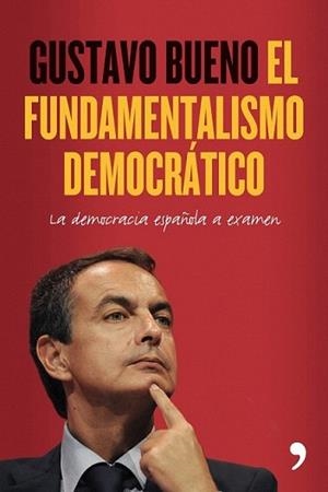 FUNDAMENTALISMO DEMOCRATICO, EL | 9788484608264 | BUENO, GUSTAVO | Llibreria L'Illa - Llibreria Online de Mollet - Comprar llibres online
