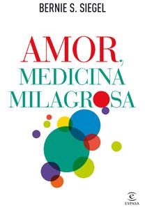 AMOR MEDICINA MILAGROSA | 9788467032529 | SIEGEL, BERNIE S. | Llibreria L'Illa - Llibreria Online de Mollet - Comprar llibres online
