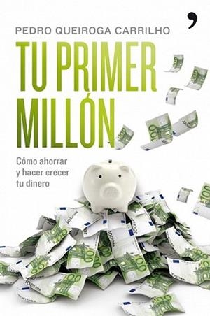 TU PRIMER MILLON | 9788484608295 | QUEIROGA CARRILHO, PEDRO | Llibreria L'Illa - Llibreria Online de Mollet - Comprar llibres online