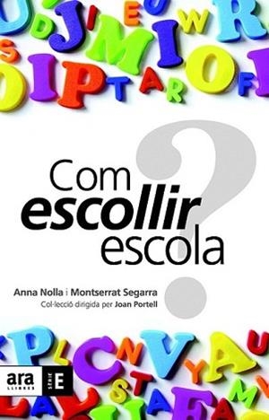 COM ESCOLLIR ESCOLA | 9788492552894 | NOLLA, ANNA / MONTSERRAT SEGARRA | Llibreria L'Illa - Llibreria Online de Mollet - Comprar llibres online