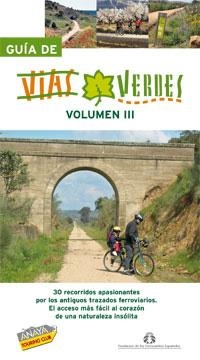 GUIA DE VIAS VERDES - VOLUMEN III | 9788497767538 | FUNDACIÓN DE LOS FERROCARRILES ESPAÑOLES/HERNÁNDEZ COLORADO, ARANTXA/AVISÓN MARTÍNEZ, JUAN PABLO | Llibreria L'Illa - Llibreria Online de Mollet - Comprar llibres online